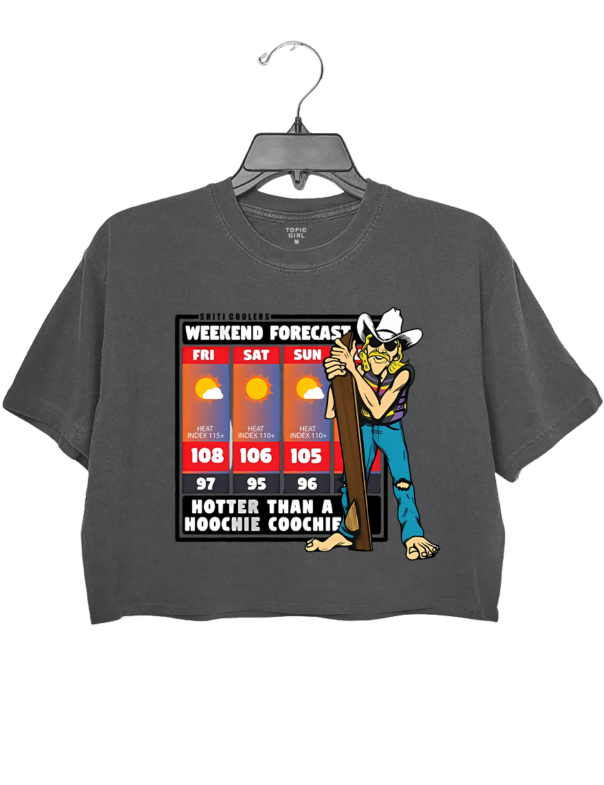 Weekend Forecast Hotter Than A Hoochie Coochie Crop Top
