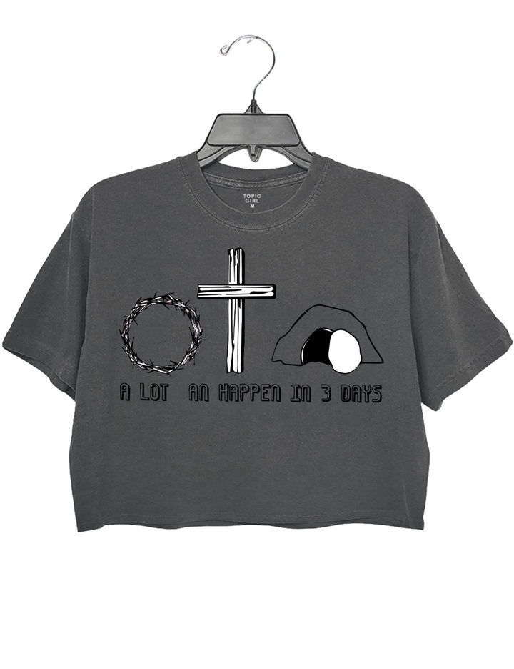 A Lot An Happen In 3 Days Crop Top