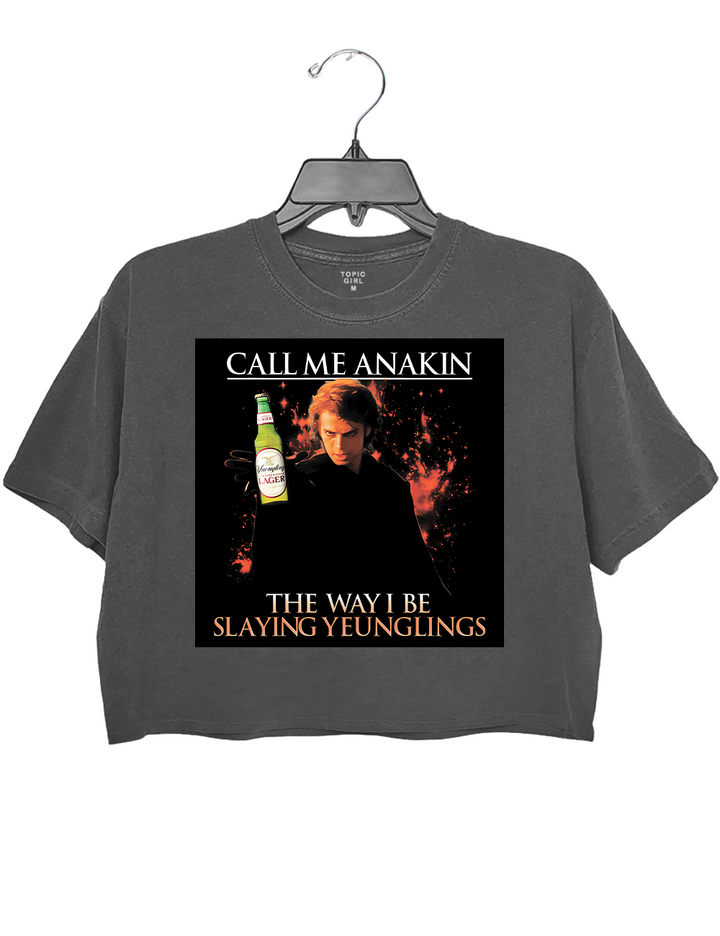 Call me Anakin The Why I Be Slaying Yeunglings Crop Top