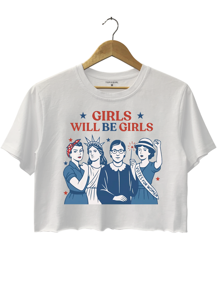 Girls Will be Girls Patriotic Feminist 4th of July Crop Top