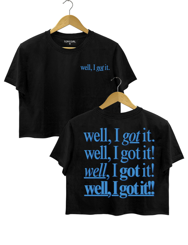 Well I Got It Crop Top
