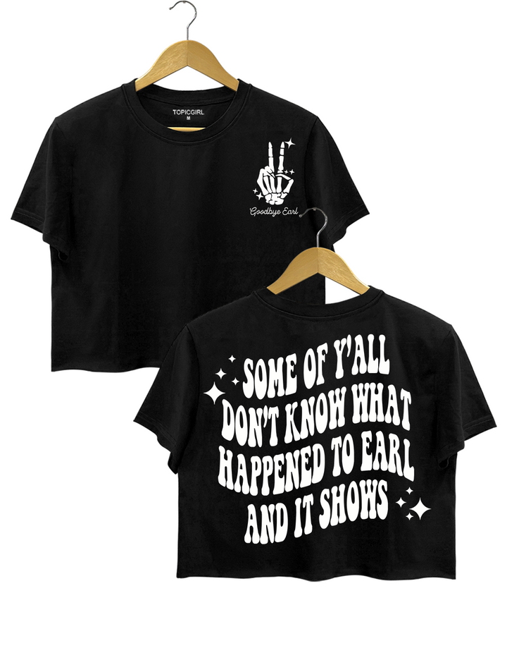 Some Of Yall Dont Know Why Happened To Earl And It Shows The Chicks Crop Top