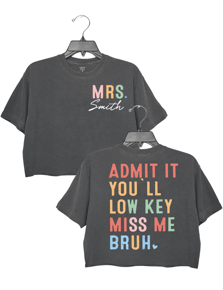 Admit It You'll Low Key Miss Me Crop Top