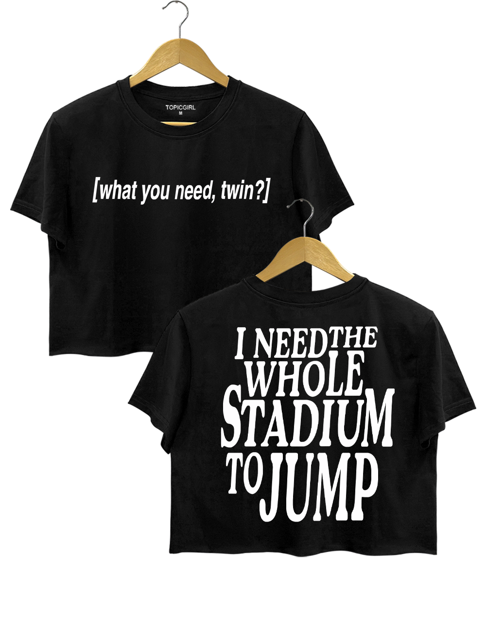 What You Need Twin I Need The Whole Stadium To Jump Crop Top