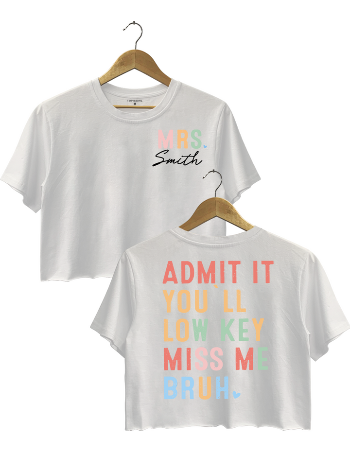 Admit It You'll Low Key Miss Me Crop Top