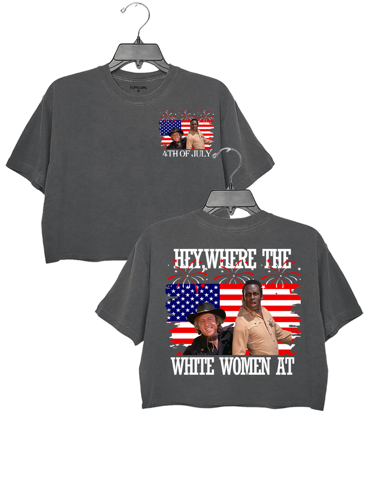 Where The White Women At On The Fourth Of July Blazing Saddles Crop Top