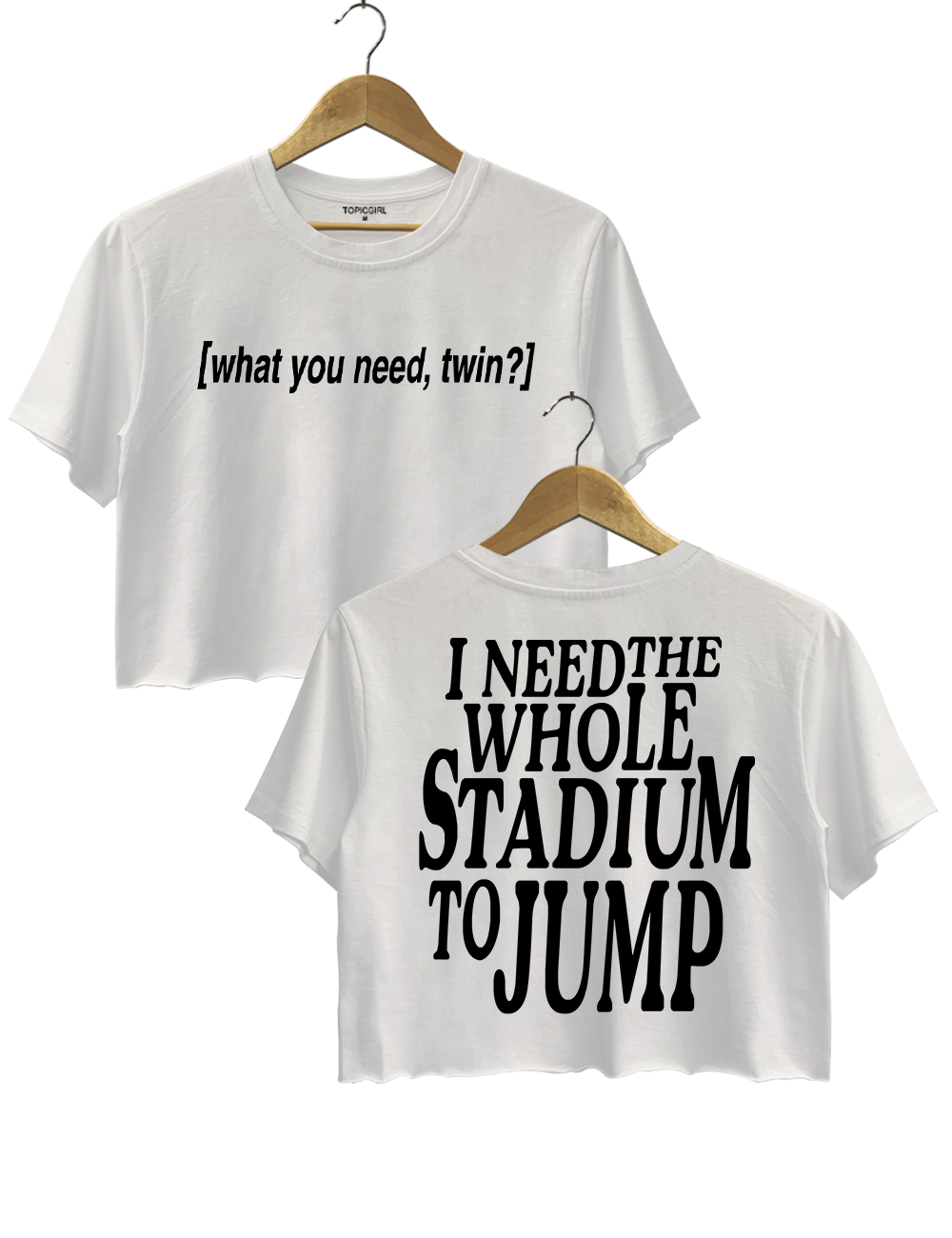 What You Need Twin I Need The Whole Stadium To Jump Crop Top
