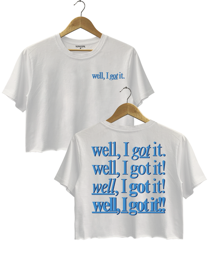 Well I Got It Crop Top