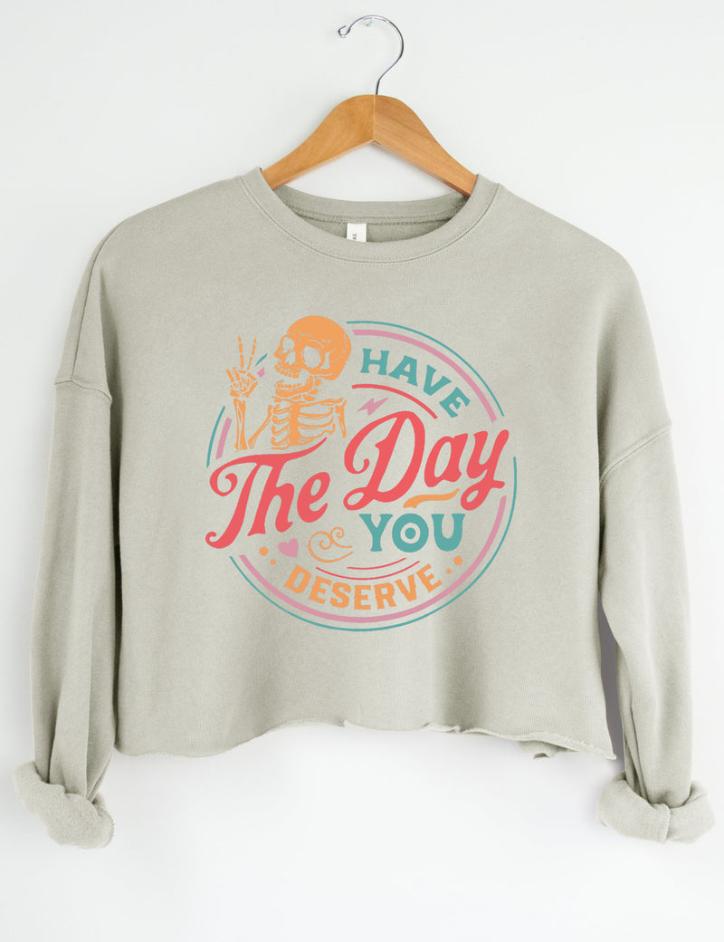 Skeleton Have The Day You Deserve Crop Sweatshirt