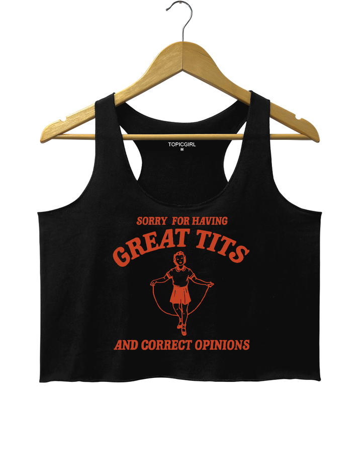 Sorry For Having Great Tits And Correct Opinions Crop Top