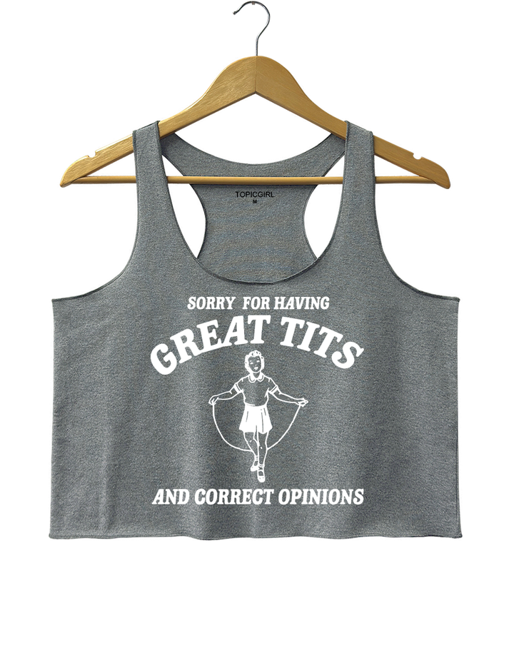 Sorry For Having Great Tits And Correct Opinions Crop Top