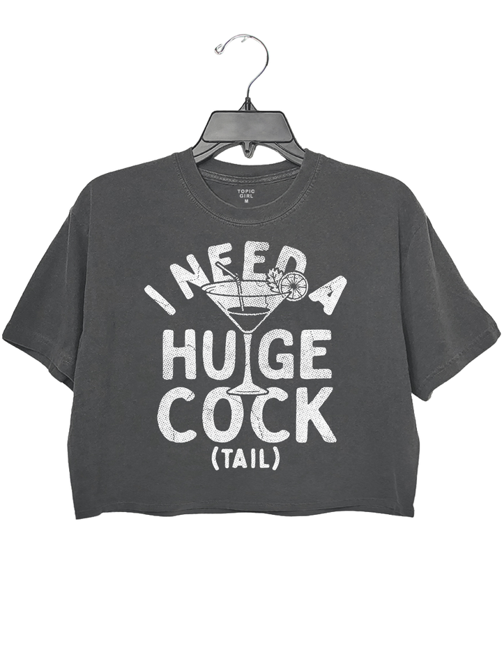 I Need A Huge Cock Tail Crop Top