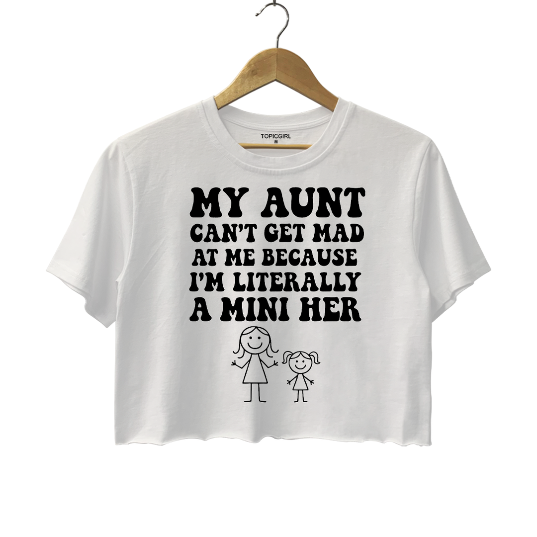 My Aunt Can’t Get Mad At Me Because I’m Literally A Mini Her Crop Top
