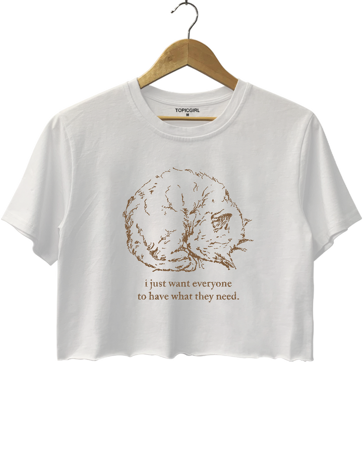 I Just Want Everyone To Have What They Need Crop Top
