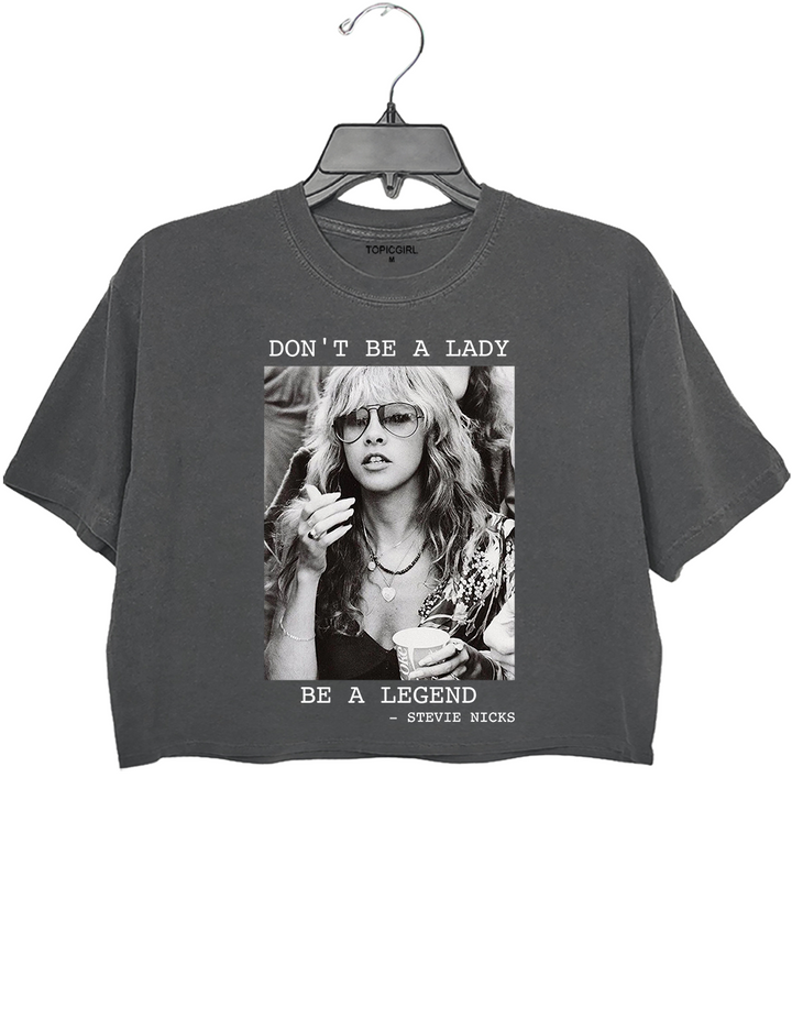 Don't Be A Lady Be A Legend Crop Top