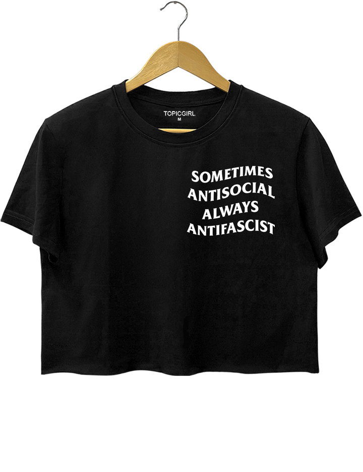 Sometimes Antisocial Always Antifascist Crop Top