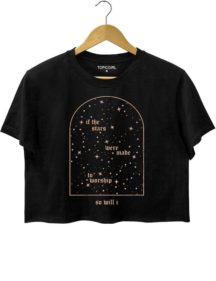 If The Stars Were Made To Worship So Will I Crop Top