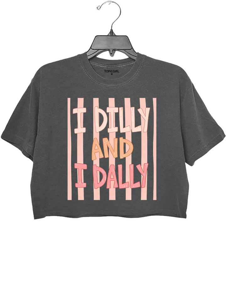 I Dilly And I Dally Crop Top