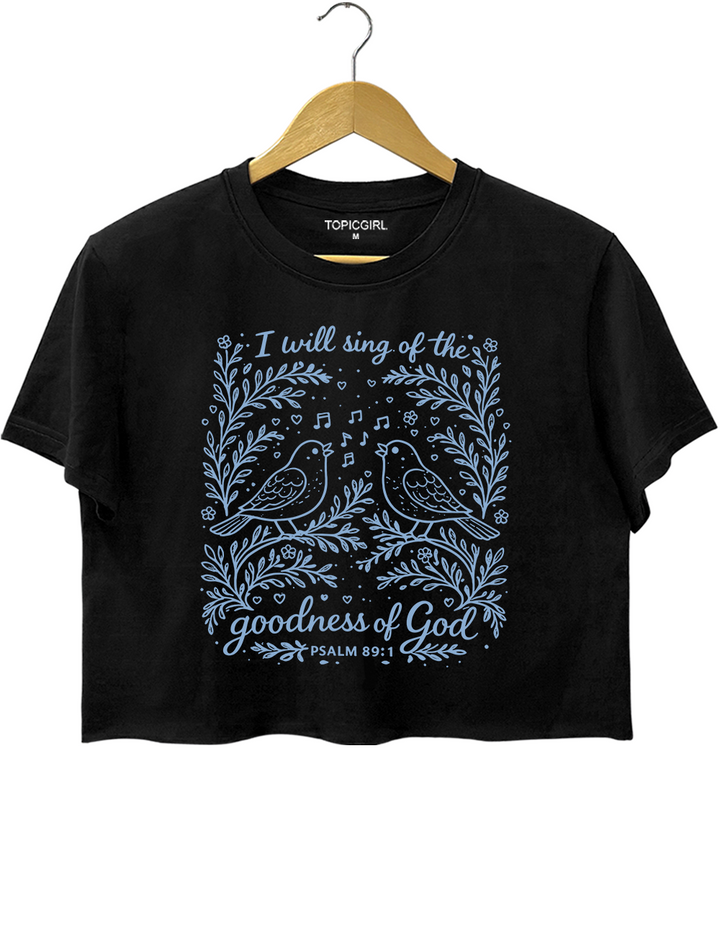 I Will Sing Of The Goodness Of God Crop Top