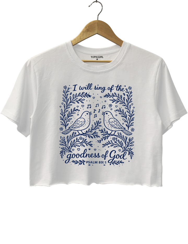 I Will Sing Of The Goodness Of God Crop Top