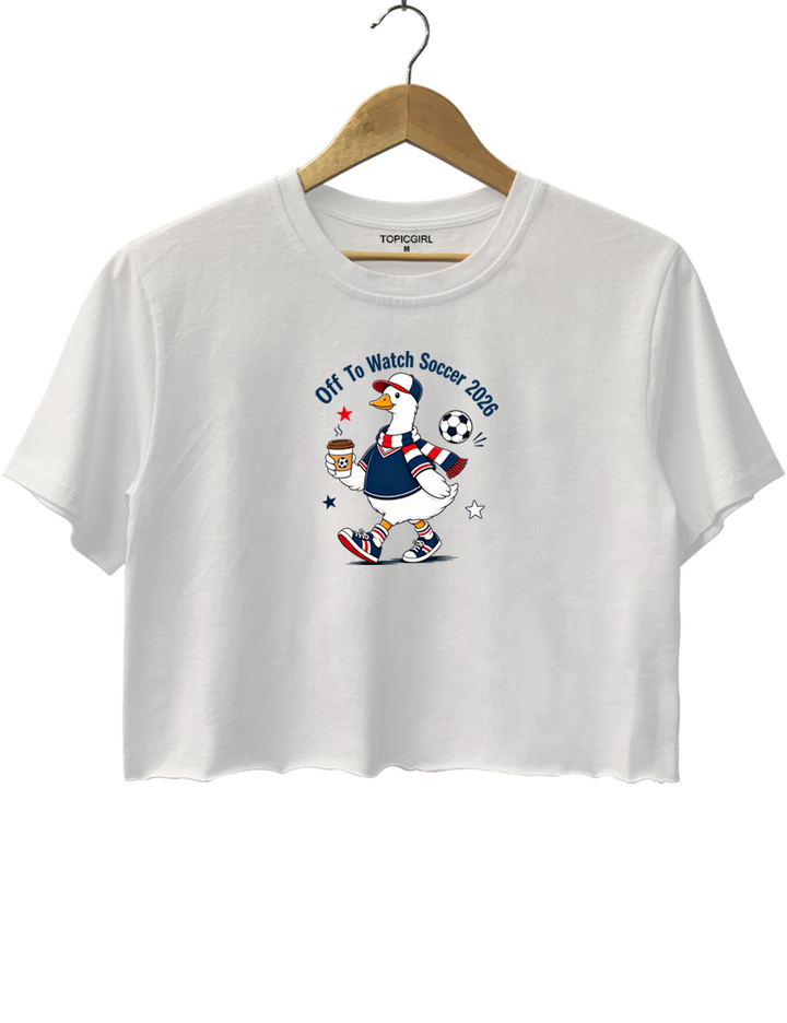 Off To Watch Soccer 2026 Crop Top