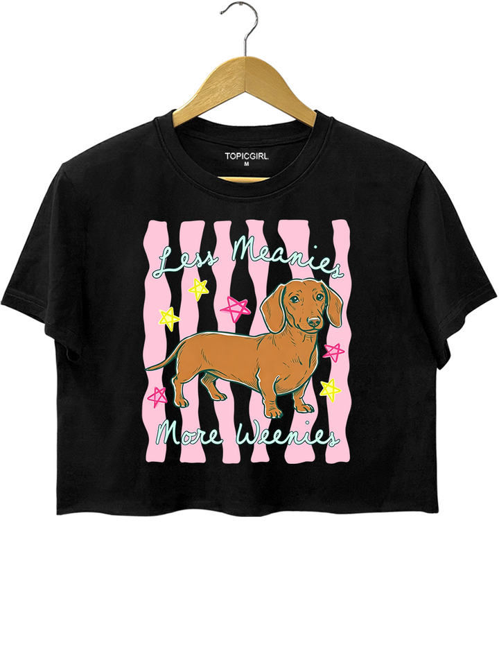 Less Meanies More Weenies Crop Top