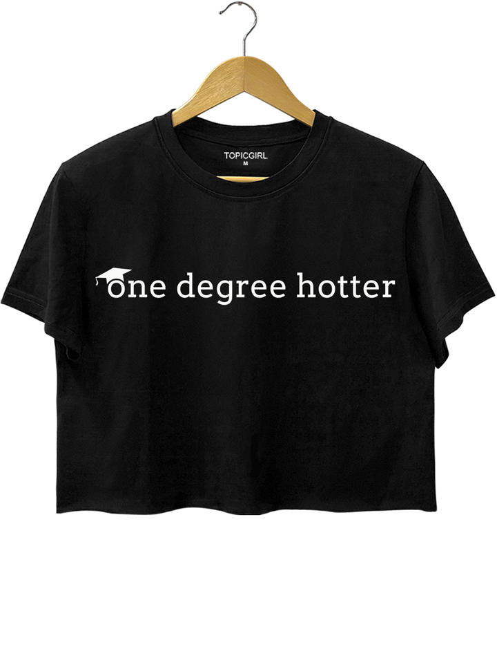 One Degree Hotter Graduation Crop Top