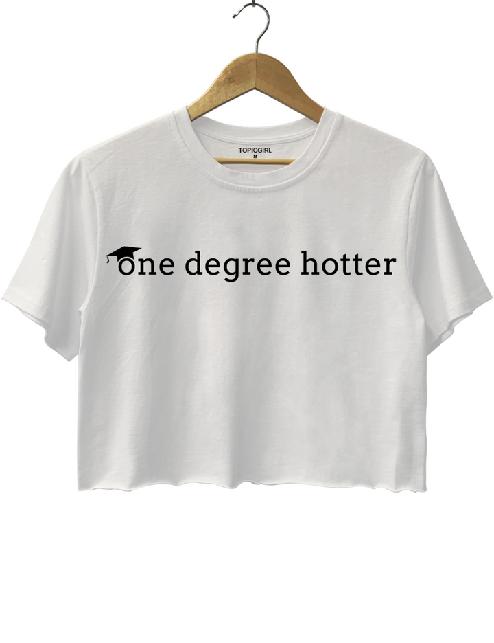 One Degree Hotter Graduation Crop Top