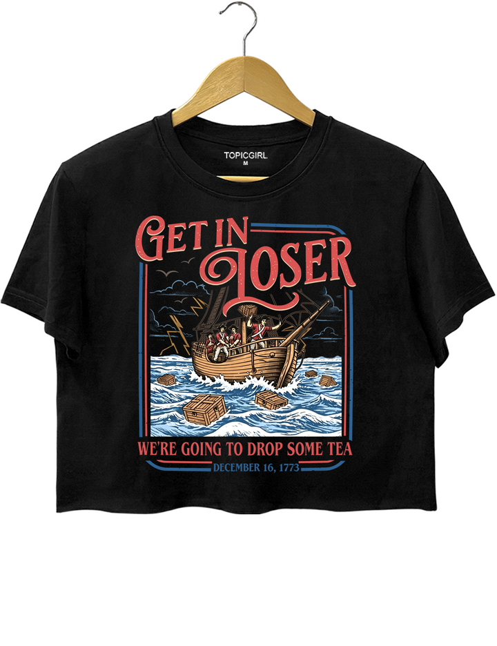 Get In Loser Boston Tea Party Crop Top