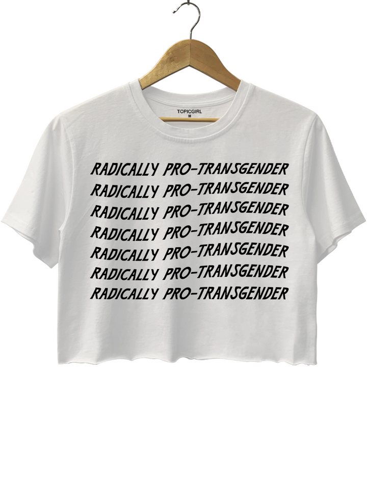 Radically Pro-Transgender Crop Top