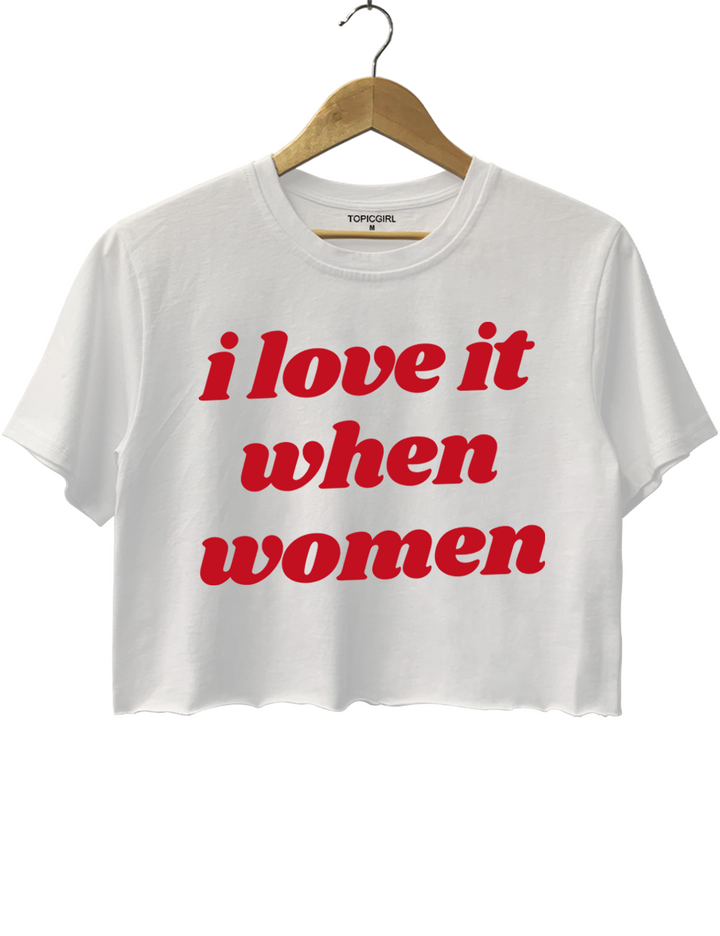 I Love It When Women Funny LGBT Crop Top