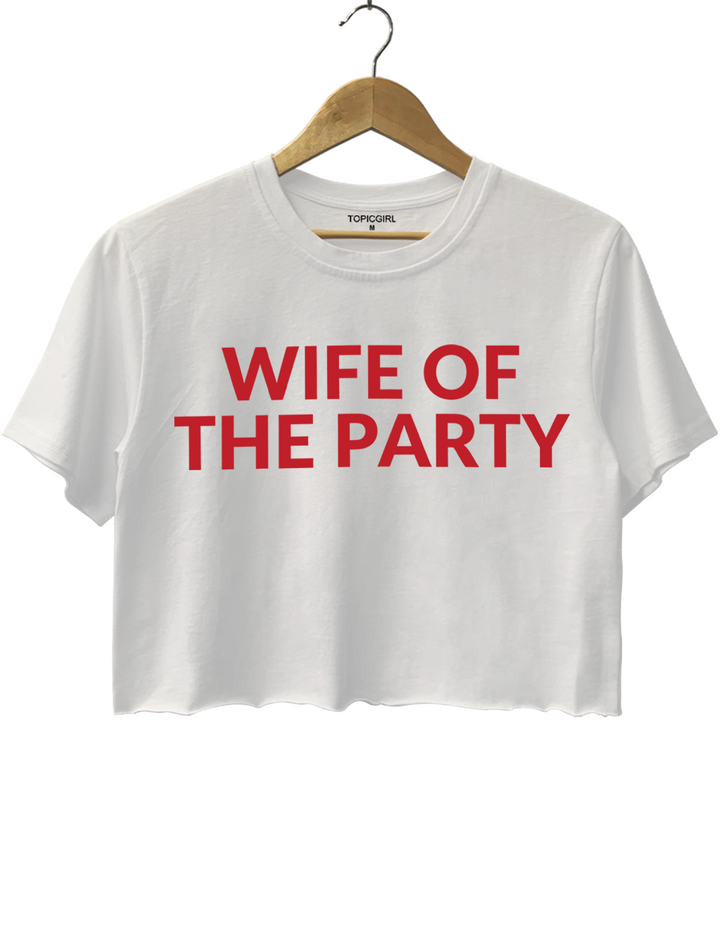 Wife Of The Party Funny Crop Top
