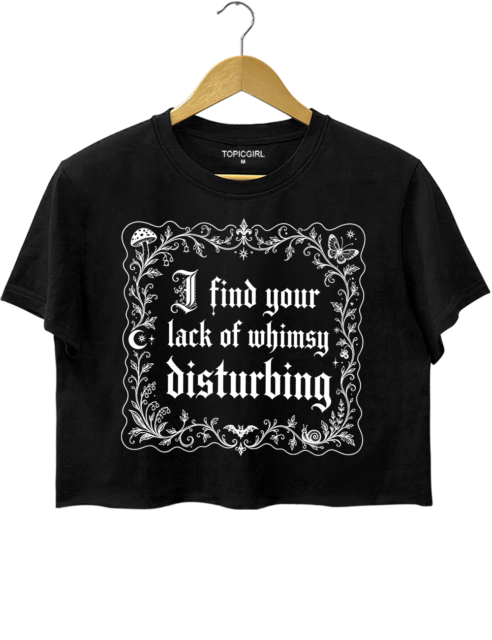 I Find Your Lack Of Whimsy Disturbing Crop Top
