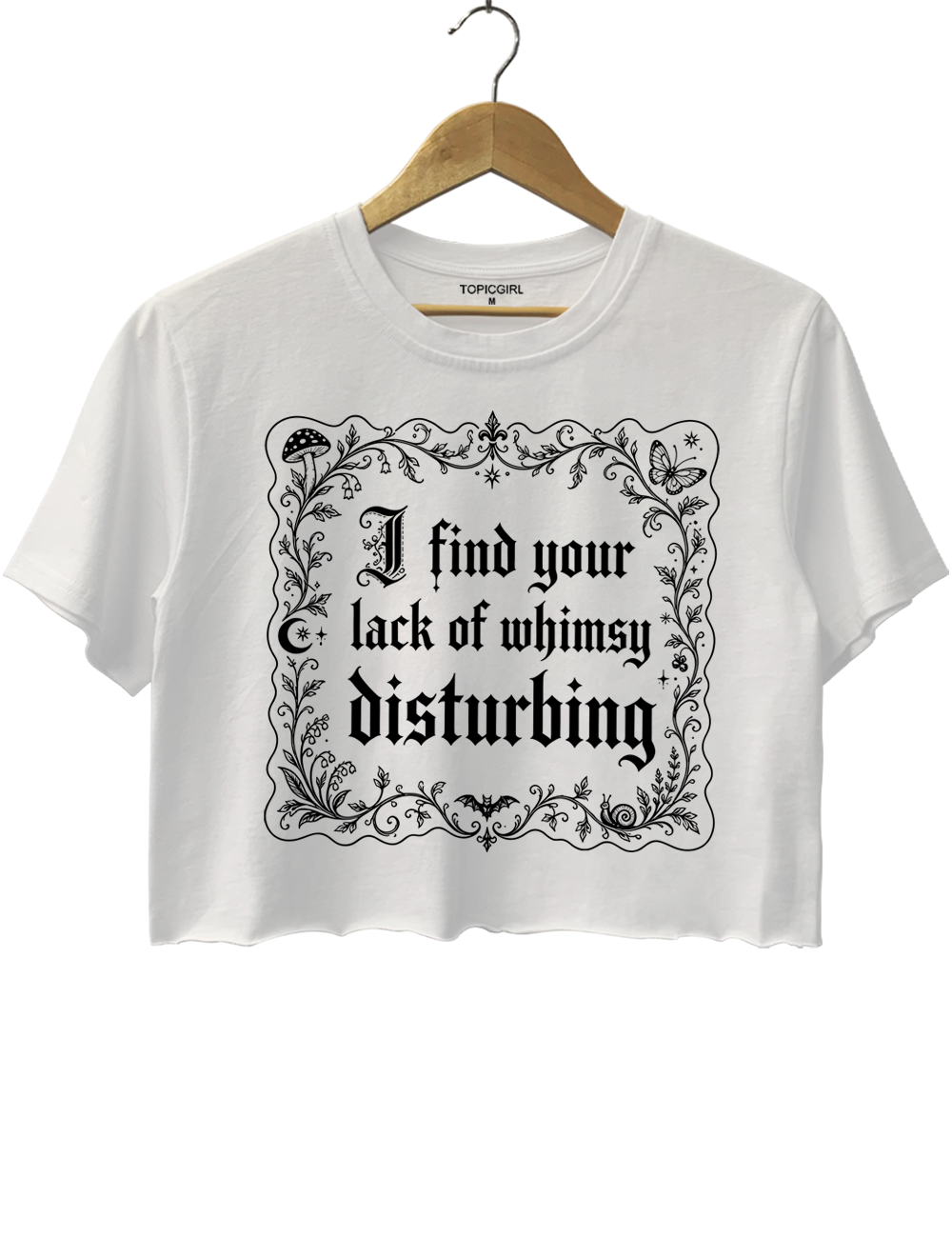 I Find Your Lack Of Whimsy Disturbing Crop Top