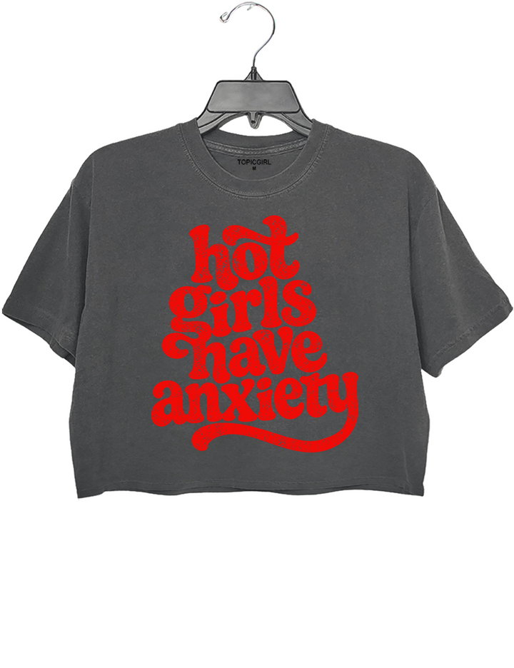 Hot Girls Have Anxiety Crop Top