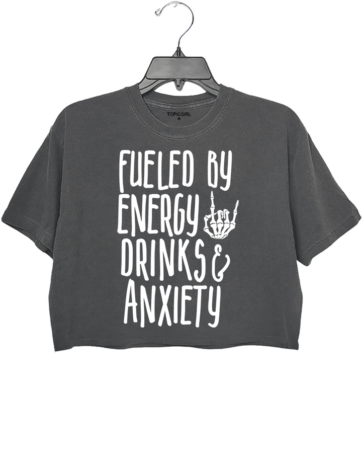 Fueled By Energy Drinks And Anxiety Crop Top