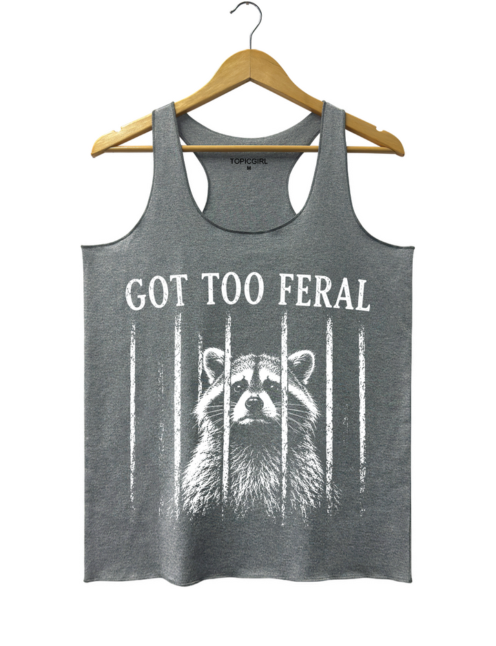 Got Too Feral Raccoon Tank Top