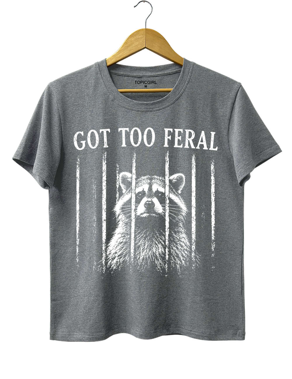 Got Too Feral Raccoon Tee