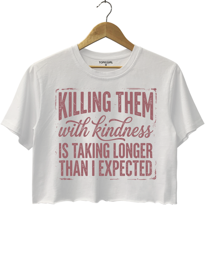 Killing Them With Kindness Funny Sarcastic Crop Top