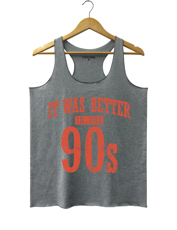 It Was Better In The 90s Tank Top
