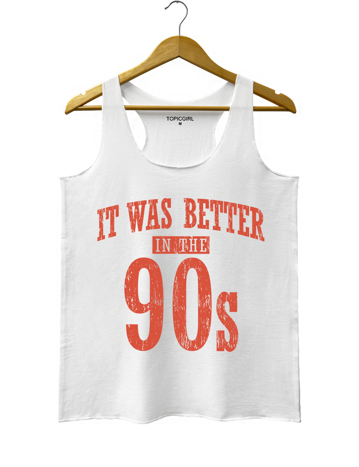 It Was Better In The 90s Tank Top