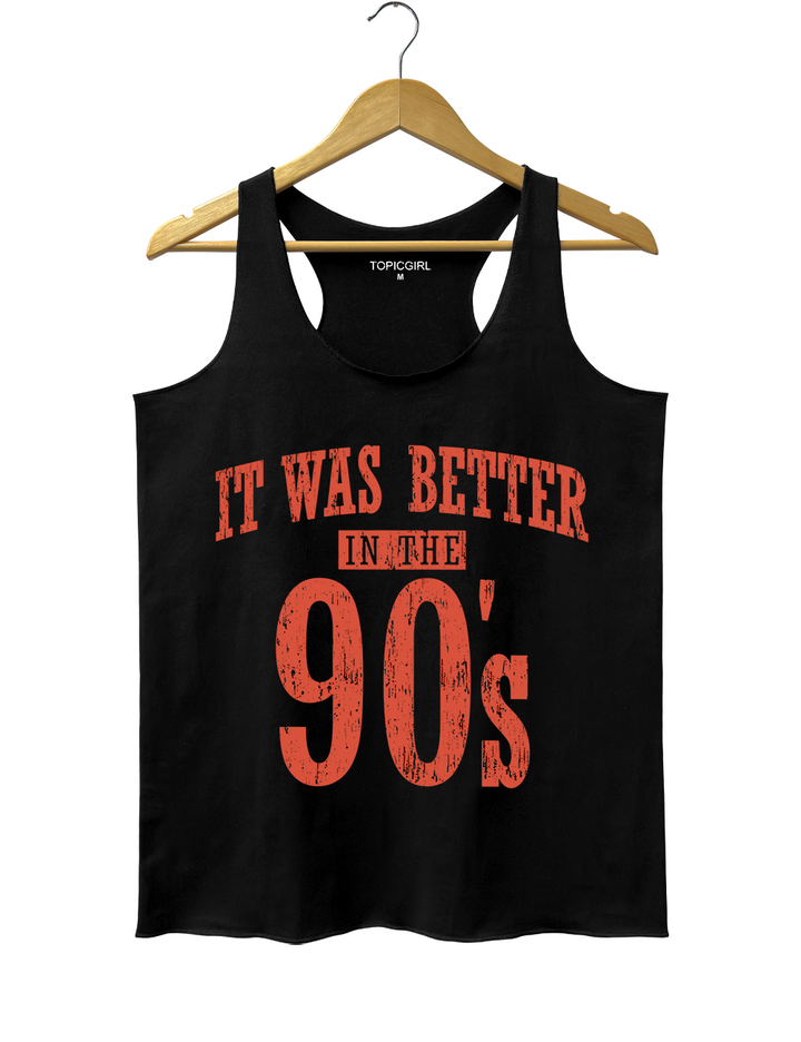 It Was Better In The 90s Tank Top