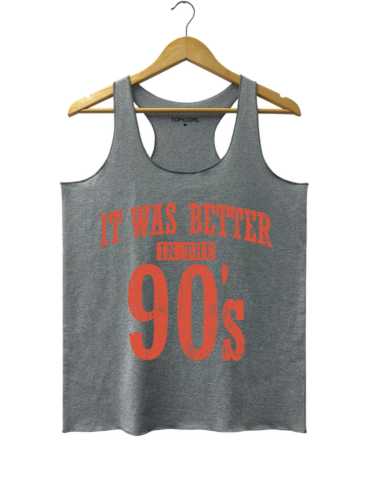 It Was Better In The 90s Tank Top
