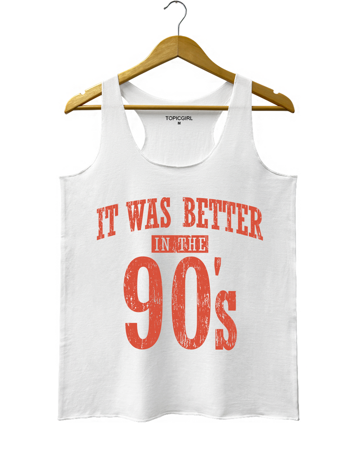 It Was Better In The 90s Tank Top