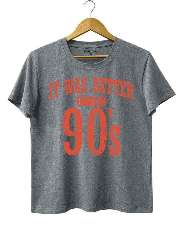 It Was Better In The 90s Tee