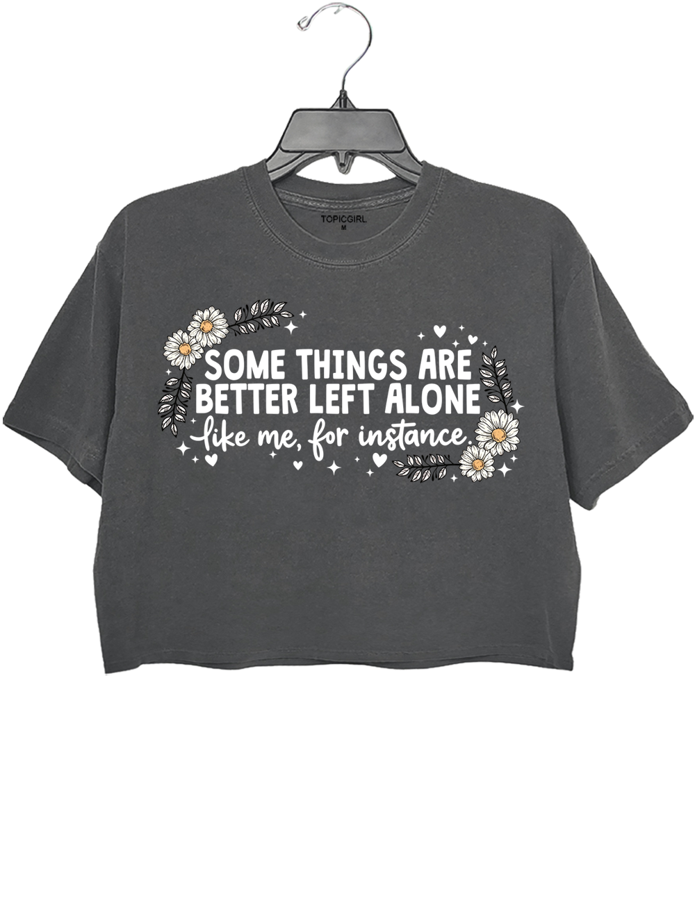 Some Things Are Better Left Alone Crop Top