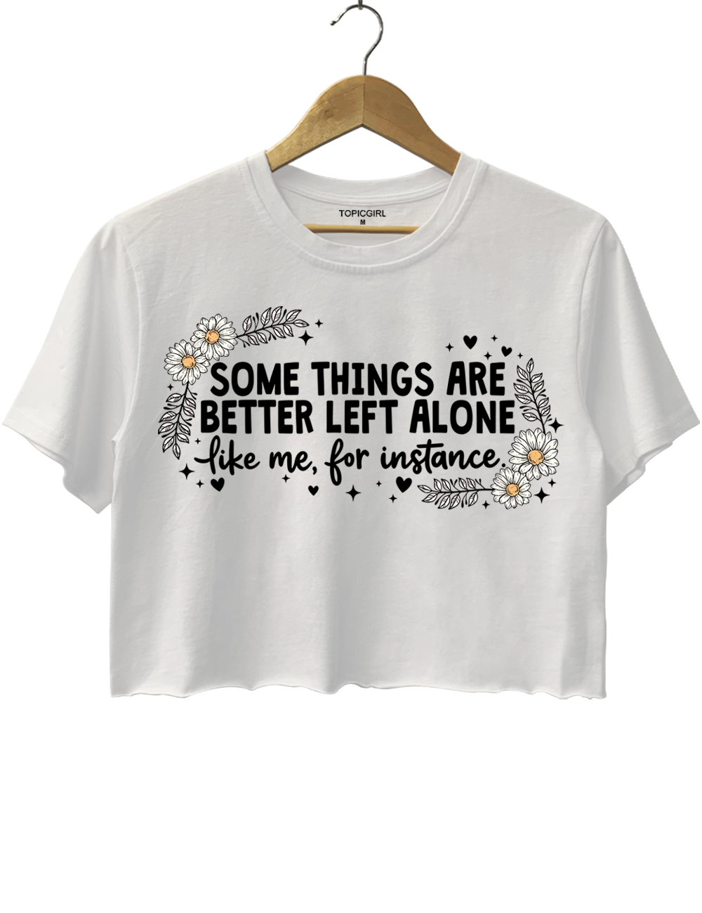 Some Things Are Better Left Alone Crop Top