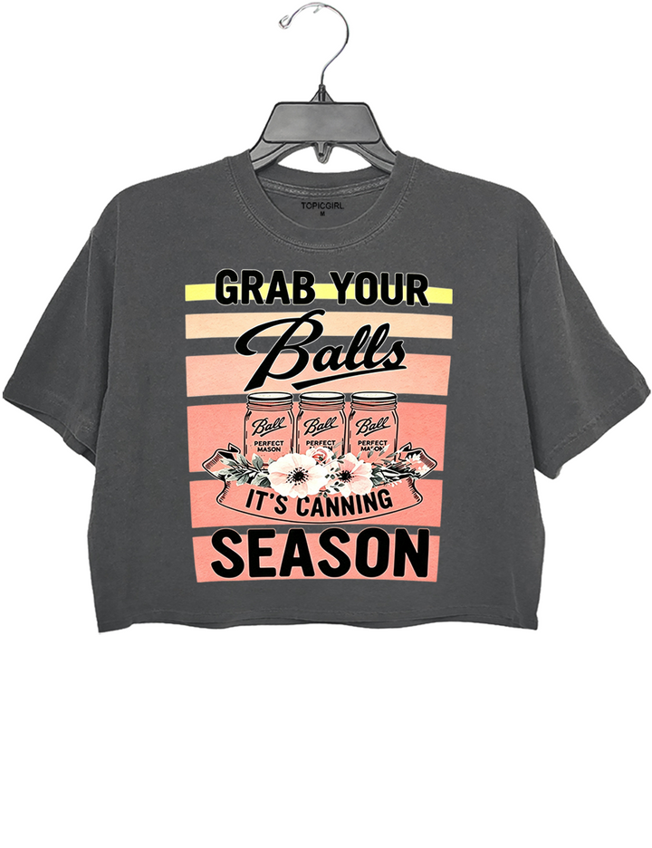 Grab Your Balls It’s Canning Season Crop Top