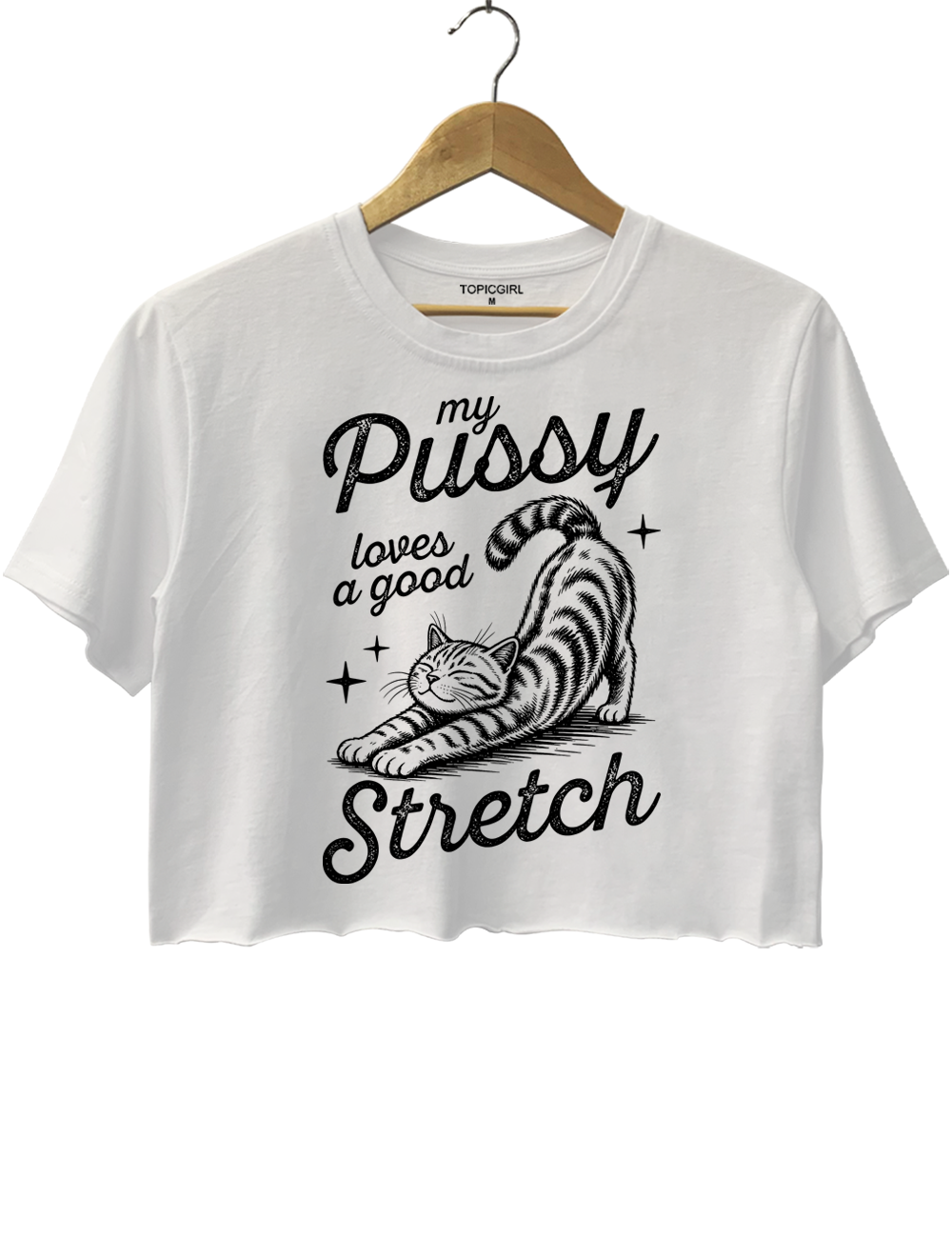 My Pussy Loves A Good Stretch Crop Top