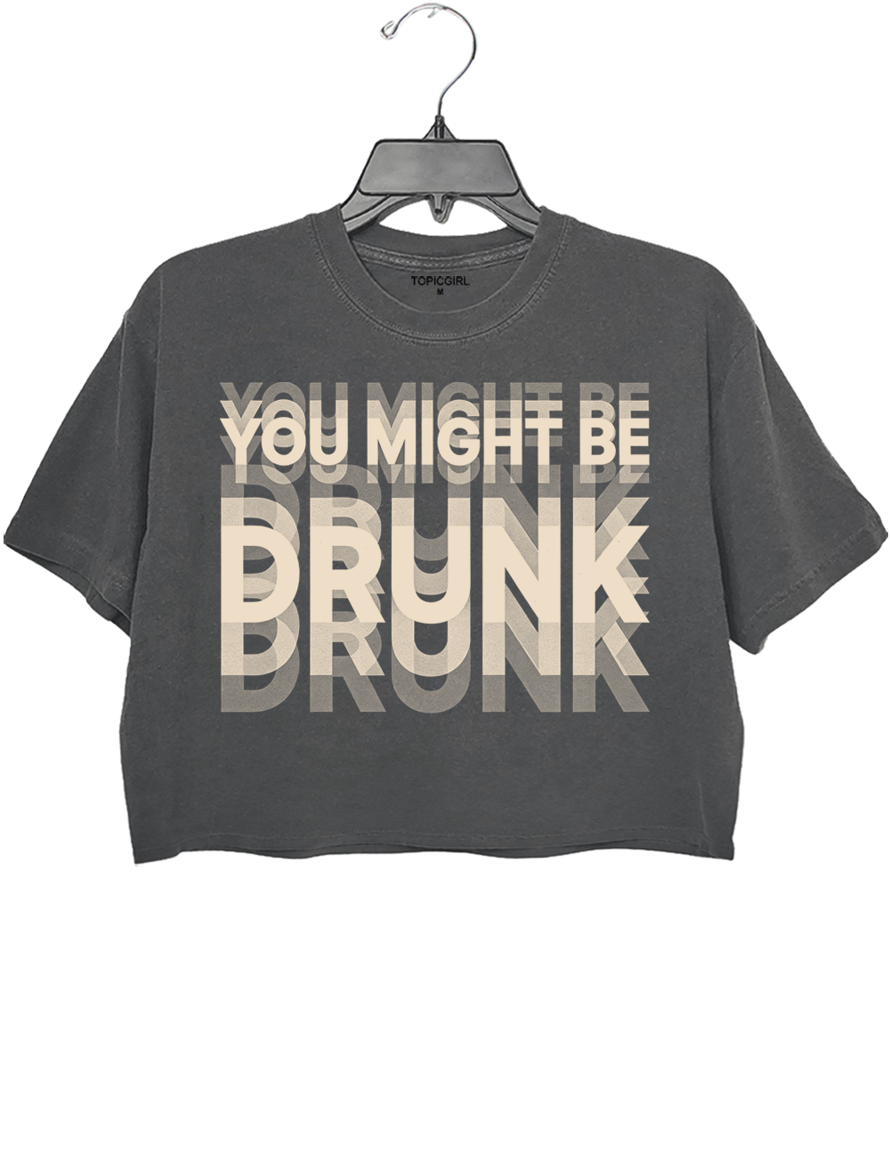 You Might Be Drunk Crop Top